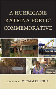 Title: A Hurricane Katrina Poetic Commemorative, Author: Miriam Chitiga