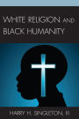 White Religion and Black Humanity
