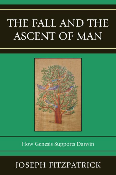 the Fall and Ascent of Man: How Genesis Supports Darwin