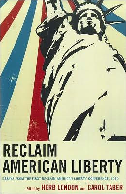 Reclaim American Liberty: Essays from the First Liberty Conference, 2010