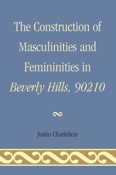 The Construction of Masculinities and Femininities Beverly Hills, 90210