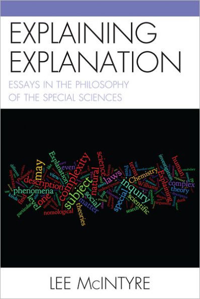 Explaining Explanation: Essays in the Philosophy of the Special Sciences