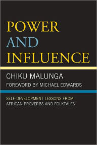 Title: Power and Influence: Self-Development Lessons from African Proverbs and Folktales, Author: Chiku Malunga