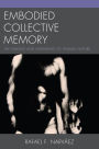 Embodied Collective Memory: The Making and Unmaking of Human Nature