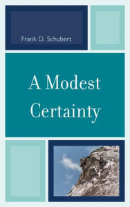 Title: A Modest Certainty, Author: Frank D. Schubert