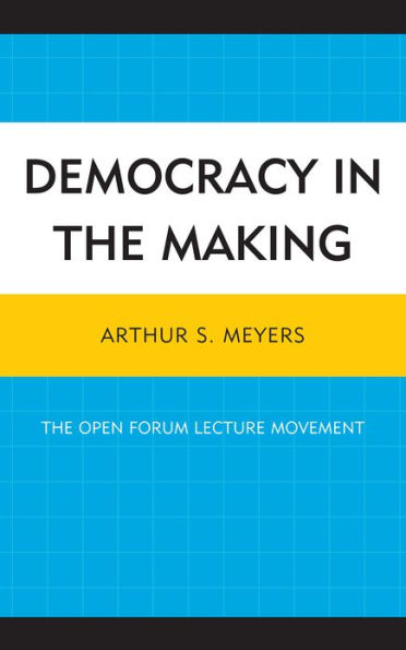 Democracy in the Making: The Open Forum Lecture Movement