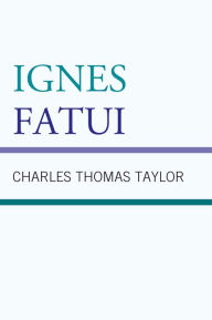 Title: Ignes Fatui, Author: Charles Thomas Taylor