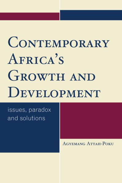 Contemporary Africa's Growth and Development: Issues, Paradox Solutions