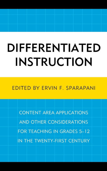Differentiated Instruction: Content Area Applications and Other Considerations for Teaching in Grades 5-12 in the Twenty-First Century