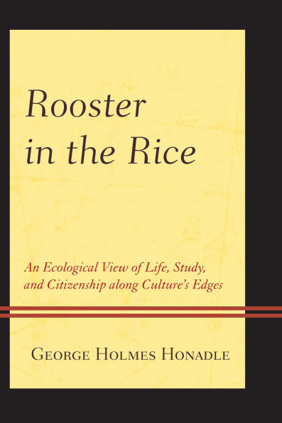 Rooster the Rice: An Ecological View of Life, Study, and Citizenship along Culture's Edges