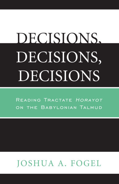 Decisions, Decisions: Reading Tractate Horayot of the Babylonian Talmud