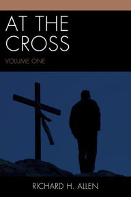 Title: At the Cross, Author: Richard H. Allen