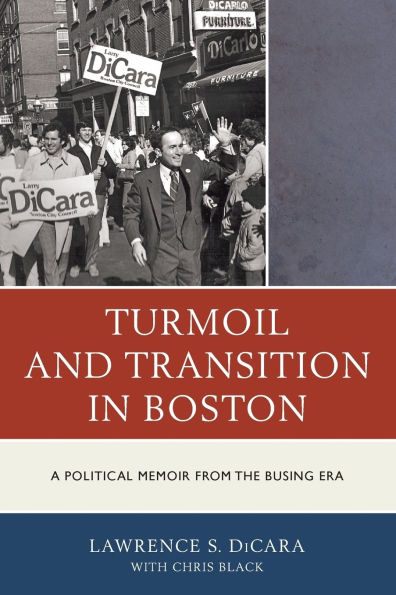 Turmoil and Transition Boston: A Political Memoir from the Busing Era