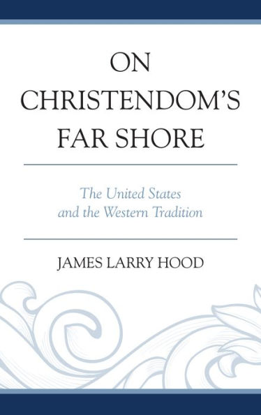 On Christendom's Far Shore: the United States and Western Tradition
