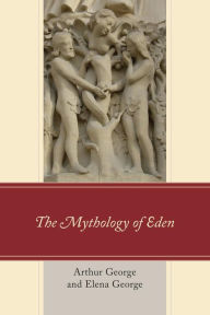 Title: The Mythology of Eden, Author: Arthur George