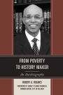 From Poverty to History Maker: An Autobiography