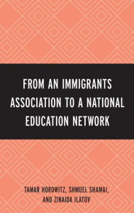 Title: From an Immigrant Association to a National Education Network, Author: Tamar Horowitz