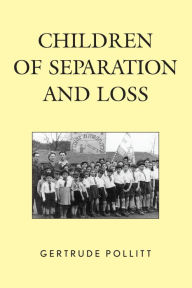 Title: Children of Separation and Loss, Author: Gertrude  Pollitt