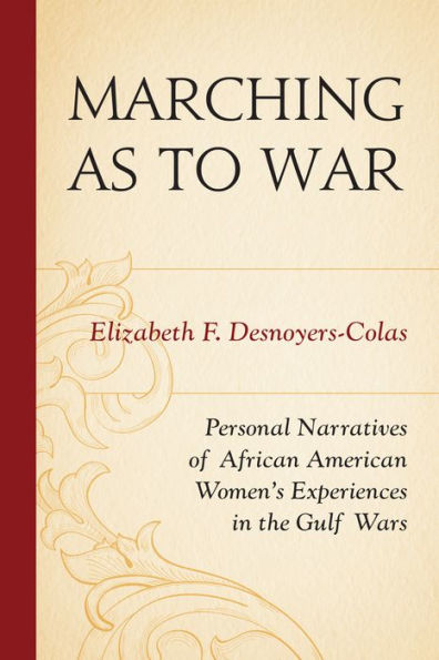 Marching as to War: Personal Narratives of African American Women's Experiences the Gulf Wars