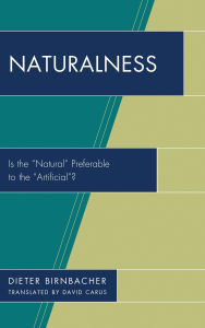 Title: Naturalness: Is the Natural Preferable to the Artificial?, Author: Dieter Birnbacher