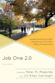 Title: Job One 2.0: Understanding the Next Generation of Student Affairs Professionals, Author: Peter M. Magolda