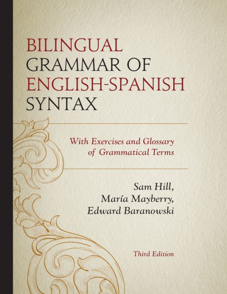 Bilingual Grammar of English-Spanish Syntax: With Exercises and a Glossary of Grammatical Terms / Edition 3