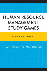 Title: Human Resource Management Study Games: Certification Prep and Refresher, Author: Gundars Kaupins