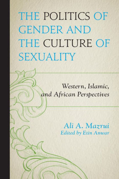 the Politics of Gender and Culture Sexuality: Western, Islamic, African Perspectives