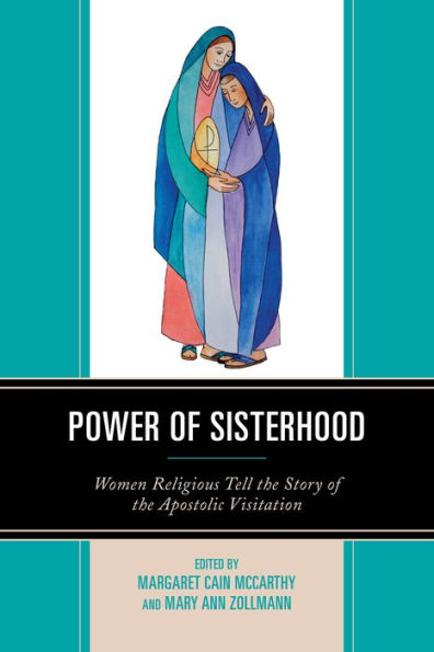 Power of Sisterhood: Women Religious Tell the Story Apostolic Visitation