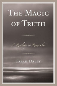Title: The Magic of Truth: A Reality to Remember, Author: Farah Dally