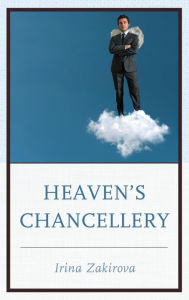 Title: Heaven's Chancellery, Author: Irina Zakirova