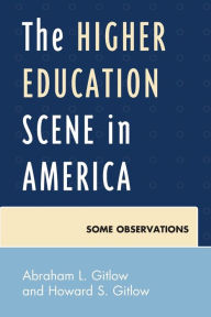 Title: The Higher Education Scene in America: Some Observations, Author: Abraham Gitlow