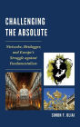 Challenging the Absolute: Nietzsche, Heidegger, and Europe's Struggle Against Fundamentalism