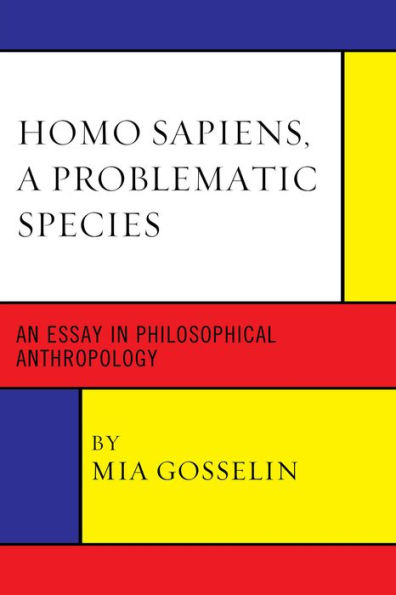 Homo Sapiens, A Problematic Species: An Essay Philosophical Anthropology