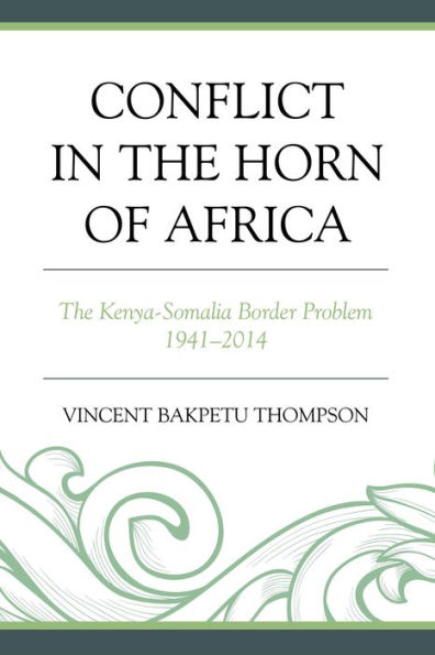 Conflict The Horn of Africa: Kenya-Somalia Border Problem 1941-2014