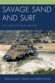 Title: Savage Sand and Surf: The Hurricane Sandy Disaster, Author: Lisa A. Eargle