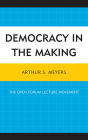 Democracy in the Making: The Open Forum Lecture Movement