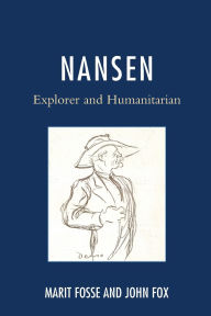 Title: Nansen: Explorer and Humanitarian, Author: Marit Fosse