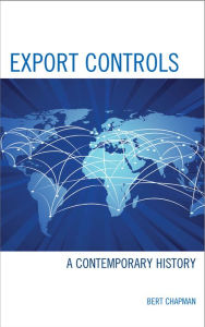 Title: Export Controls: A Contemporary History, Author: Bert Chapman