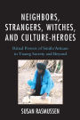 Neighbors, Strangers, Witches, and Culture-Heroes: Ritual Powers of Smith/Artisans in Tuareg Society and Beyond