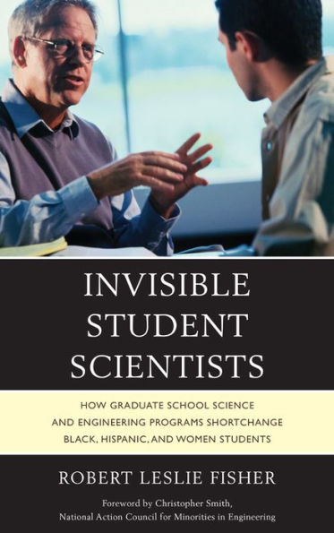 Invisible Student Scientists: How Graduate School Science and Engineering Programs Shortchange Black, Hispanic, Women Students