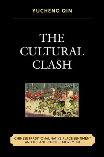 The Cultural Clash: Chinese Traditional Native-Place Sentiment and the Anti-Chinese Movement