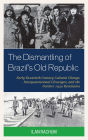 The Dismantling of Brazil's Old Republic: Early Twentieth Century Cultural Change, Intergenerational Cleavages, and the October 1930 Revolution