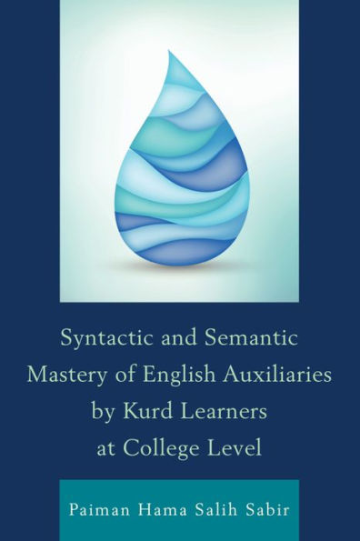 Syntactic and Semantic Mastery of English Auxiliaries by Kurd Learners at College Level