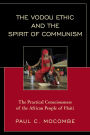 The Vodou Ethic and the Spirit of Communism: The Practical Consciousness of the African People of Haiti