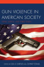 Gun Violence in American Society: Crime, Justice and Public Policy