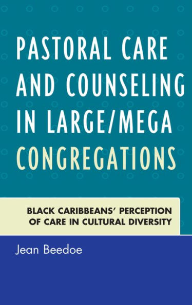 Pastoral Care and Counseling in Large/Mega Congregations: Black Caribbeans' Perception of Care in Cultural Diversity