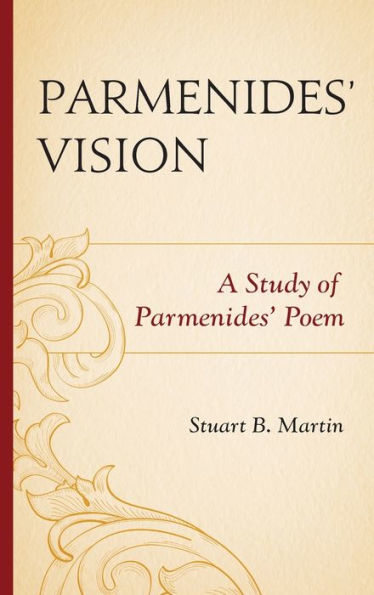 Parmenides' Vision: A Study of Poem