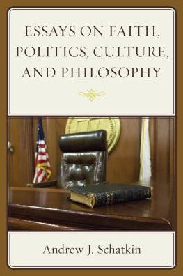 Essays on Faith, Politics, Culture, and Philosophy