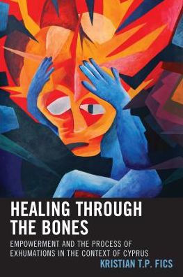 Healing through the Bones: Empowerment and Process of Exhumations Context Cyprus